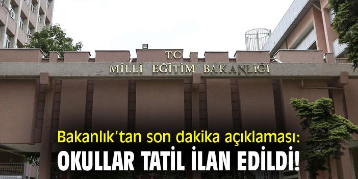 Bakanl Ktan Son Dakika A Klamas Okullar Tatil Ilan Edildi