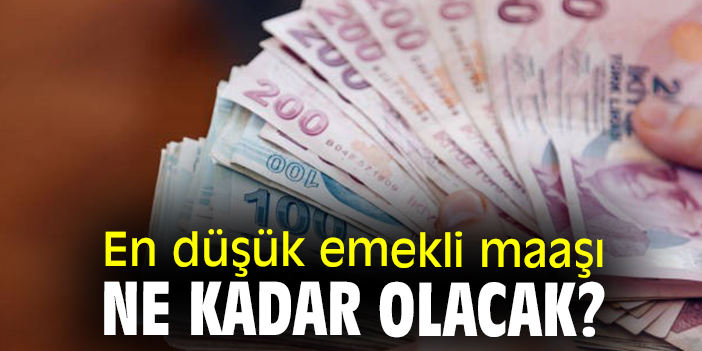 En düşük emekli maaşı ne kadar olacak