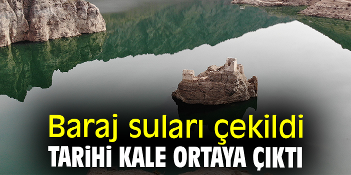 Baraj suları çekildi tarihi kale ortaya çıktı