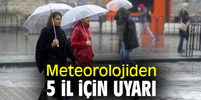 Meteoroloji den 5 il için uyarı