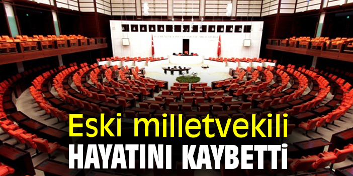 Eski Milletvekili Hayat N Kaybetti