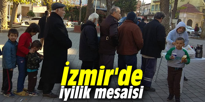 İzmir'de iyilik mesaisi