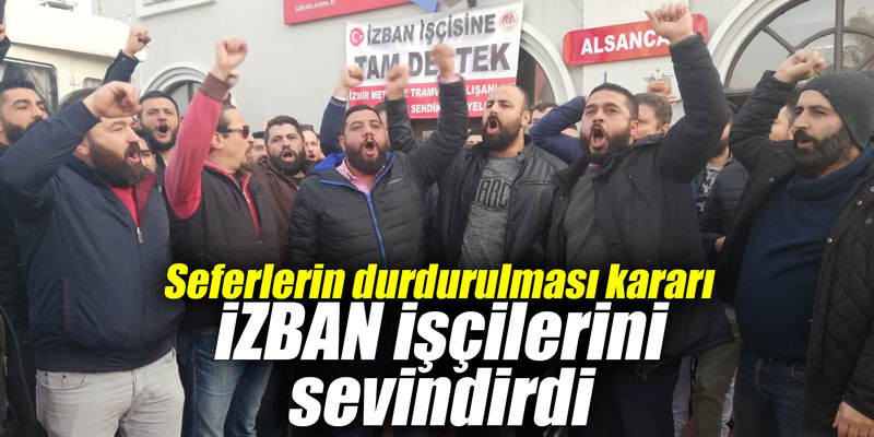 Mahkemenin seferlerin durdurulması kararı İZBAN işçilerini sevindirdi