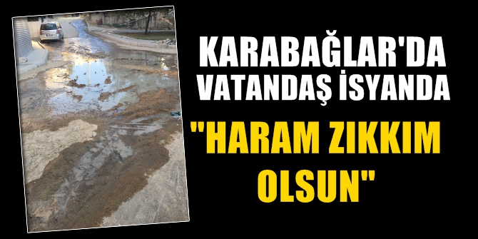 Karabağlar'da vatandaş isyanda! "Haram zıkkım olsun!"