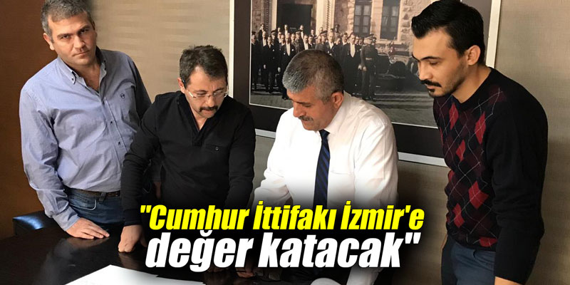 "Cumhur İttifakı İzmir'e değer katacak"