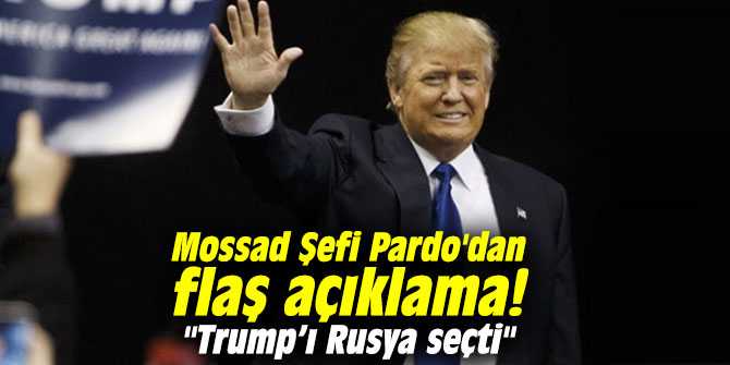Eski Mossad Şefi Pardo'dan flaş açıklama! "Trump’ı Rusya seçti"