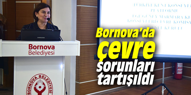 Bornova’da çevre sorunları tartışıldı
