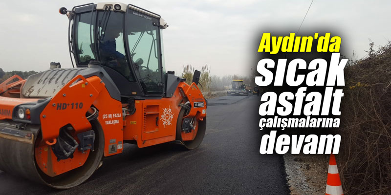 Aydın'da sıcak asfalt çalışmalarına devam
