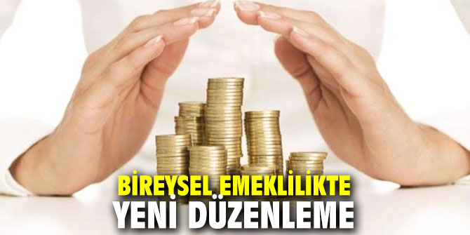 Bireysel emeklilikte yeni düzenleme