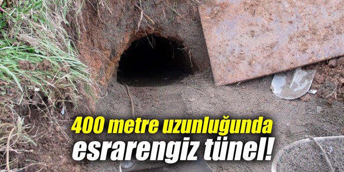 400 metre uzunluğunda esrarengiz tünel!