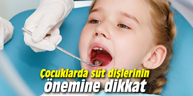 Çocuklarda süt dişlerinin önemine dikkat