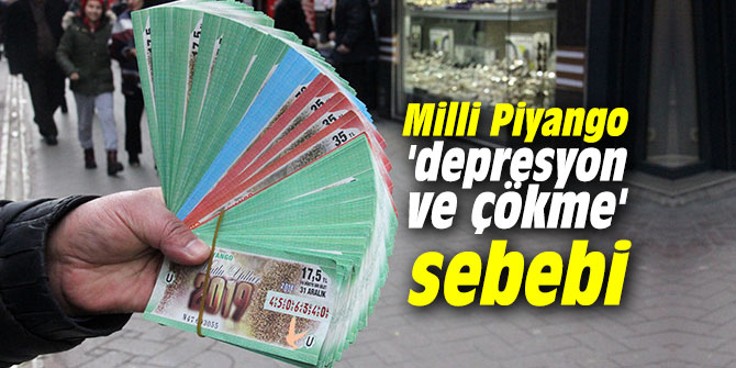 Milli Piyango 'depresyon ve çökme' sebebi