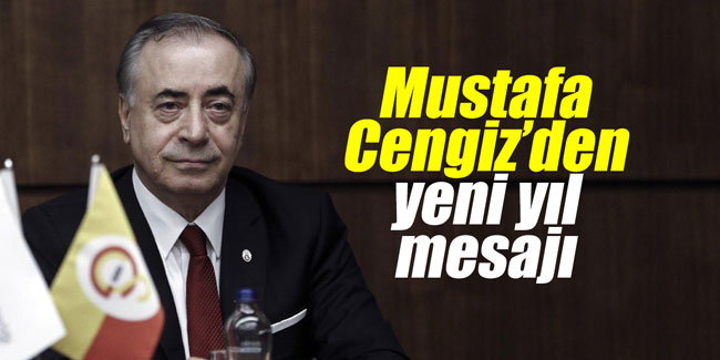 Mustafa Cengiz’den yeni yıl mesajı