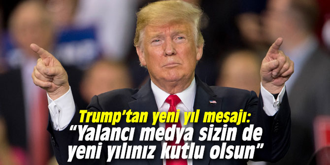 Trump’tan yeni yıl mesajı: “Yalancı medya sizin de yeni yılınız kutlu olsun”