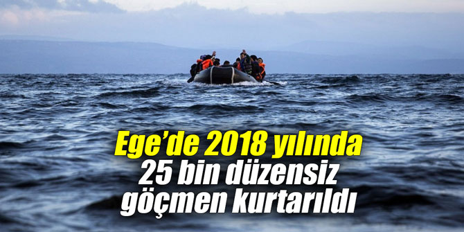 Ege’de 2018 yılında 25 bin düzensiz göçmen kurtarıldı