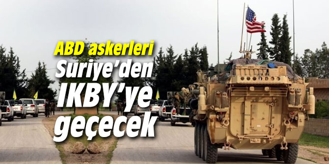 ABD askerleri Suriye’den IKBY’ye geçecek
