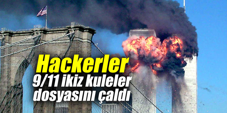Hackerler 9/11 ikiz kuleler dosyasını çaldı