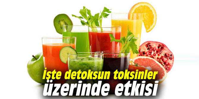 İşte detoksun toksinler üzerinde etkisi