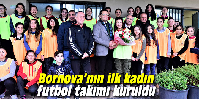 Bornova’nın ilk kadın futbol takımı kuruldu