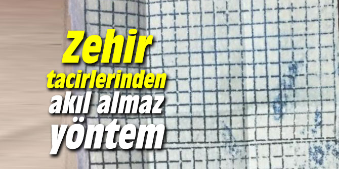 Zehir tacirlerinden akıl almaz yöntem