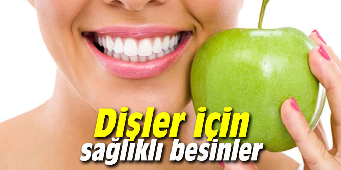 Dişler için sağlıklı besinler