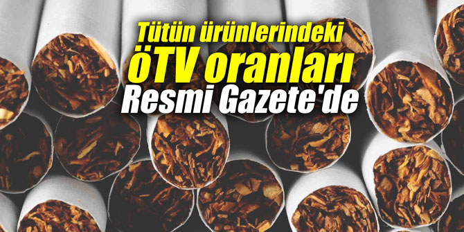 Tütün ürünlerindeki ÖTV oranları Resmi Gazete'de