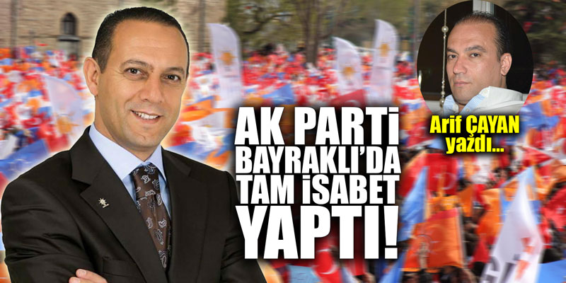 AK Parti Bayraklı ‘da tam isabet yaptı!