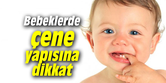 Bebeklerde çene yapısına dikkat