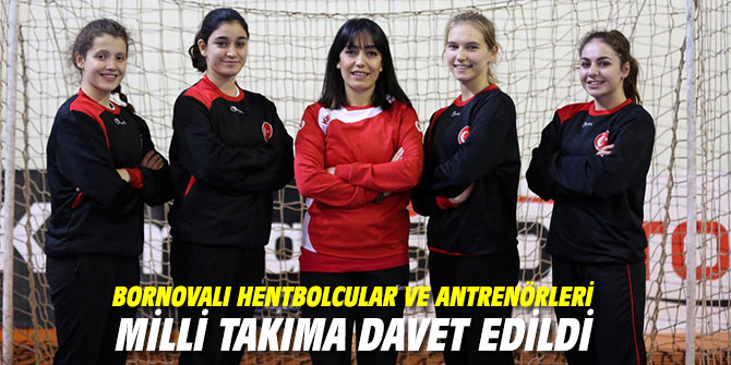 Bornovalı hentbolcular ve antrenörleri Milli Takıma davet edildi