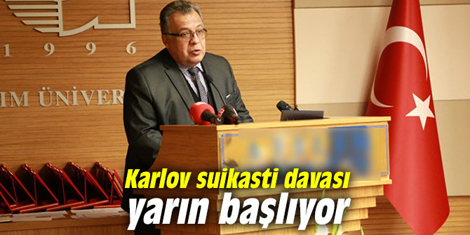 Karlov suikasti davası yarın başlıyor