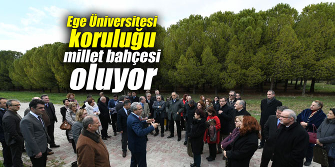 Ege Üniversitesi koruluğu millet bahçesi oluyor