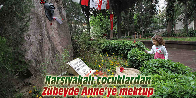 Karşıyakalı çocuklardan Zübeyde Anne’ye mektup