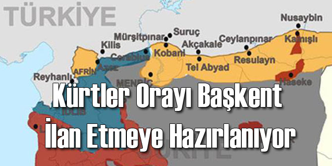 Suriyeli Kürtler Orayı Başkent Yapmış