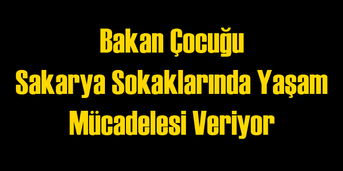 Şok: Eski Bakanın Oğlu Sokaklarda Yaşıyor