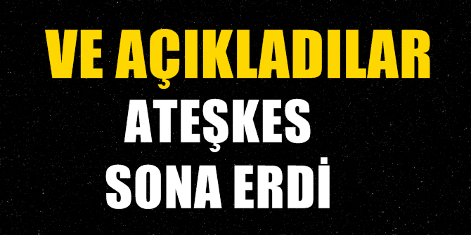 Ve ateşkes bitti!