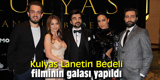 Kulyas Lanetin Bedeli Filminin Galası Yapıldı!