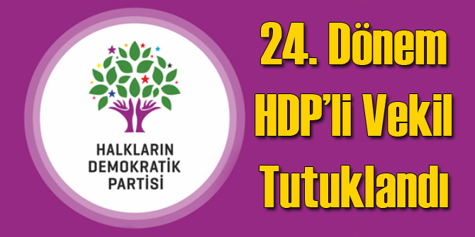 24. Dönem HDP Milletvekili Tutuklandı