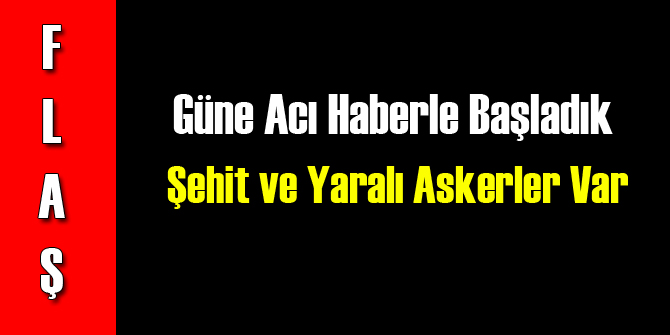 Güne Acı Haberle Başladık