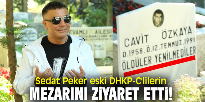 Sedat Peker eski DHKP-C'lilerin mezarını ziyaret etti!