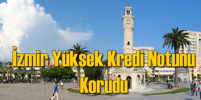 İzmir Kredi Notunu Başarılı Şekilde Korudu