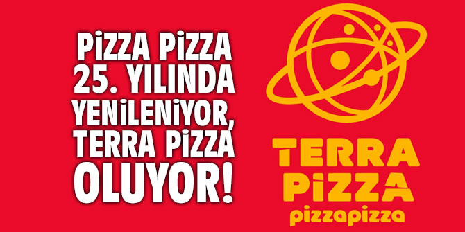 Pizza Pizza, Terra Pizza ismiyle faaliyet gösterecek!