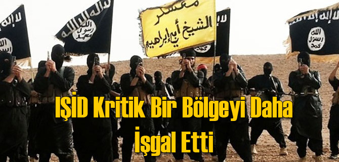 IŞİD Kritik Bölgeyi İşgal Etti