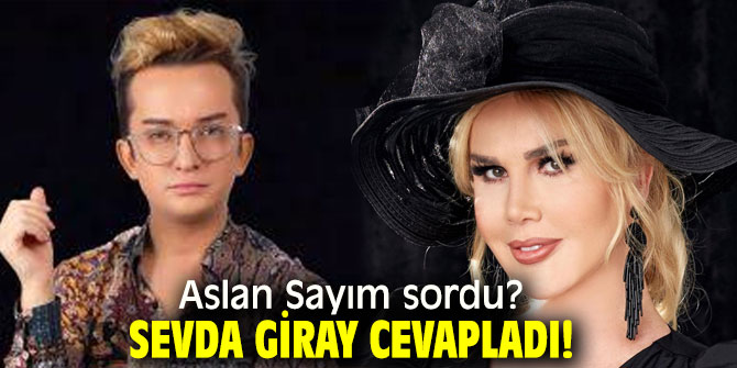 Aslan Sayım sordu? Sevda Giray Cevapladı! 