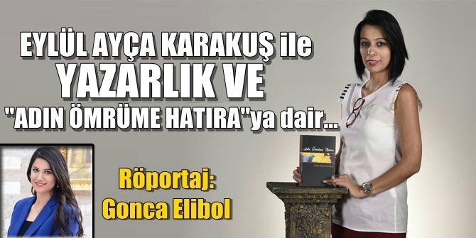 Eylül Ayça Karakuş ile yazarlık ve "Adın Ömrüme Hatıra"ya dair..