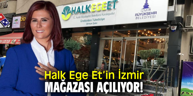 Aydın'ın markası Halk Ege Et’in İzmir mağazası açılıyor!
