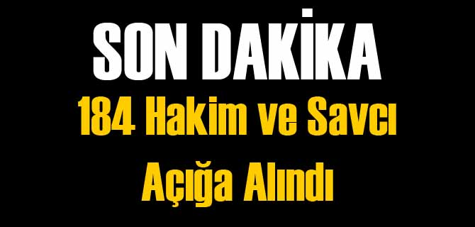 184 Hakim ve Savcı Açığa Alındı