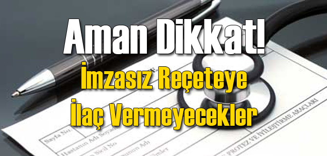 İmzasız Reçeteye İlaç Yok!