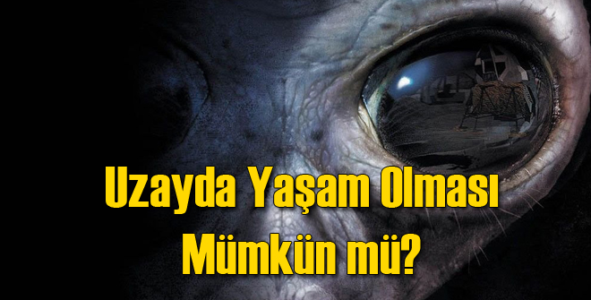 Uzayda Yaşam Olabilir mi?