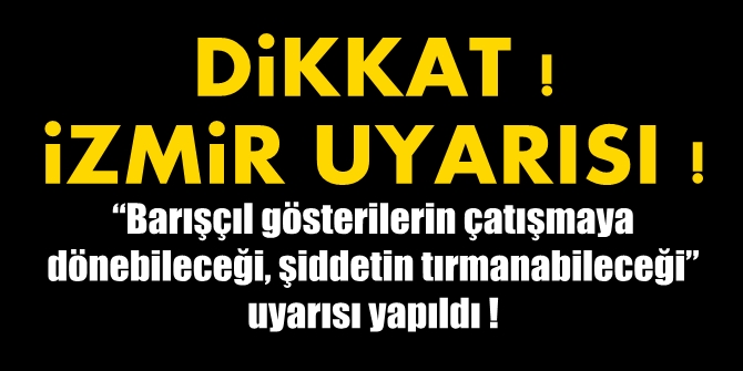 İzmirliler dikkat! 29 Ekim'de çatışma uyarısı yaptılar!