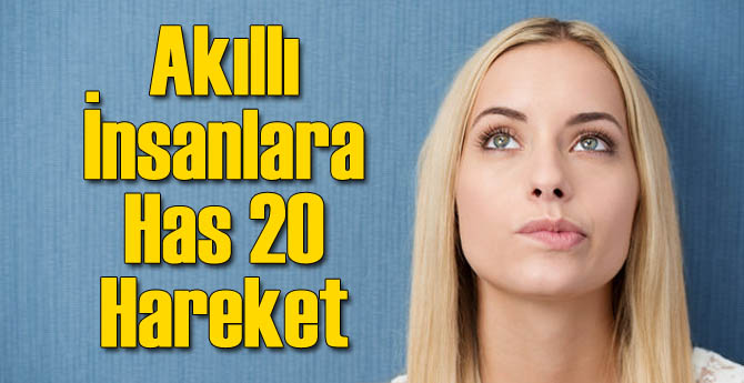 Akıllı İnsanlara Has 20 Hareket